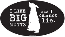 Load image into Gallery viewer, I Like BIG Mutts and I cannot Lie-Item #3961